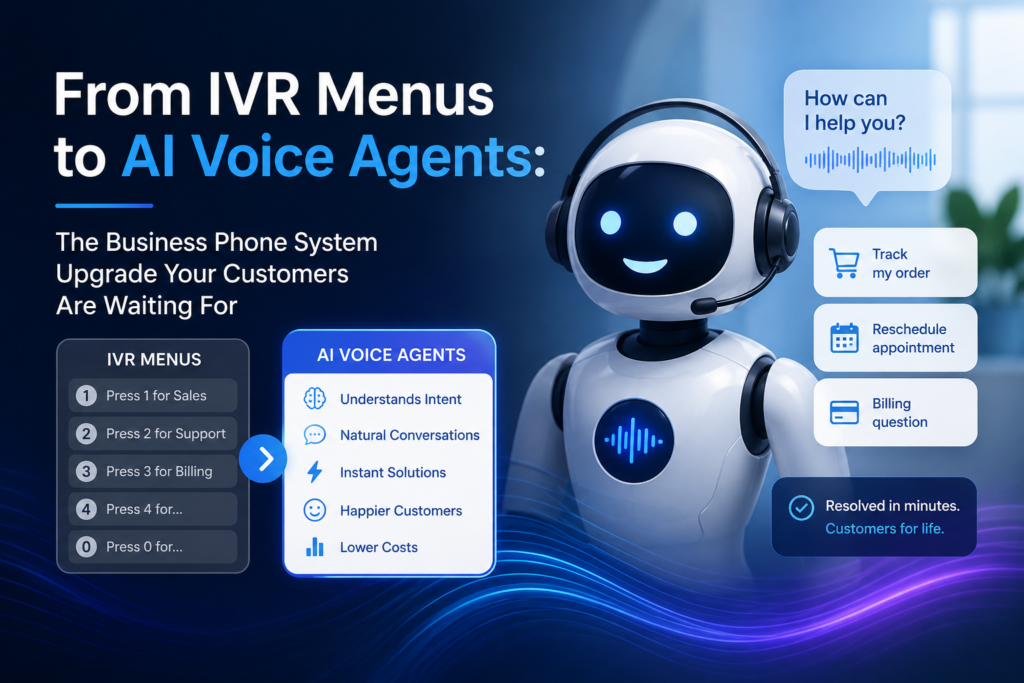 From IVR Menus to AI Voice Agents The Business Phone System Upgrade Your Customers Are Waiting For